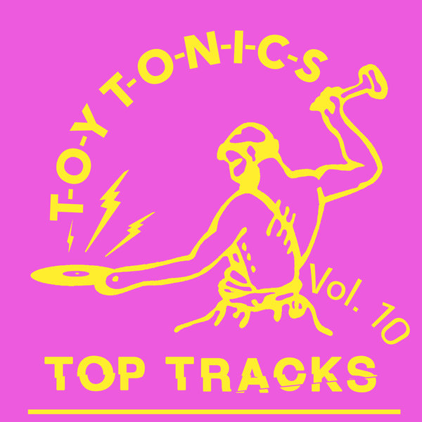 VA - Toy Tonics Top Tracks Vol. 10 / Toy Tonics