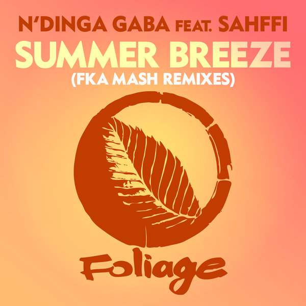 N'Dinga Gaba feat. Sahffi - Summer Breeze (Fka Mash Remixes) / Foliage Records