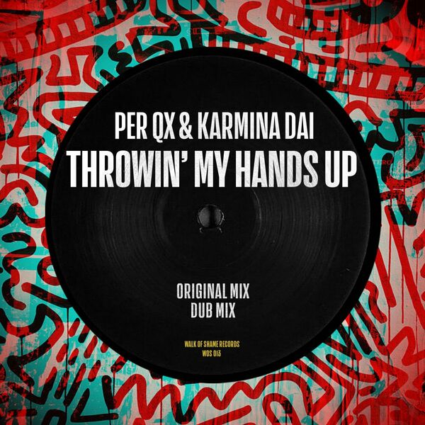 Per QX & Karmina Dai - Throwin' My Hands Up / Walk Of Shame Records