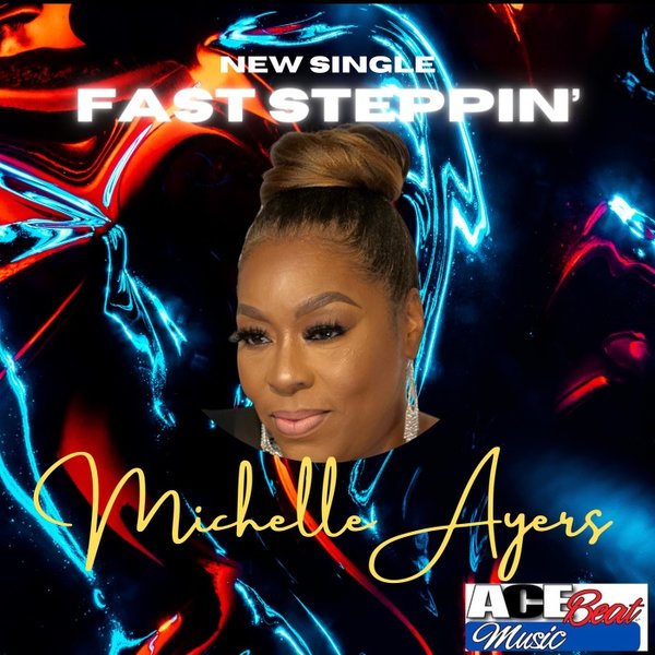 Michelle Ayers - Fast Steppin / AceBeat Music