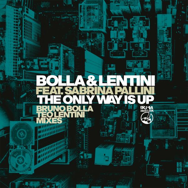 Bolla & Lentini ft Sabrina Pallini - The Only Way Is Up / Irma Dancefloor