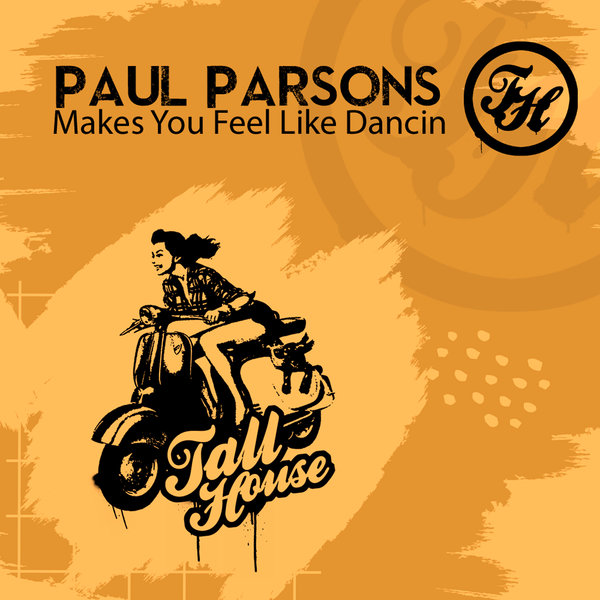 Paul Parsons - Makes You Feel Like Dancin / Tall House Digital
