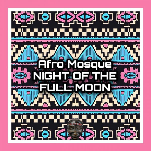 Afro Mosque - Night of the Full Moon / Mr. Afro Deep