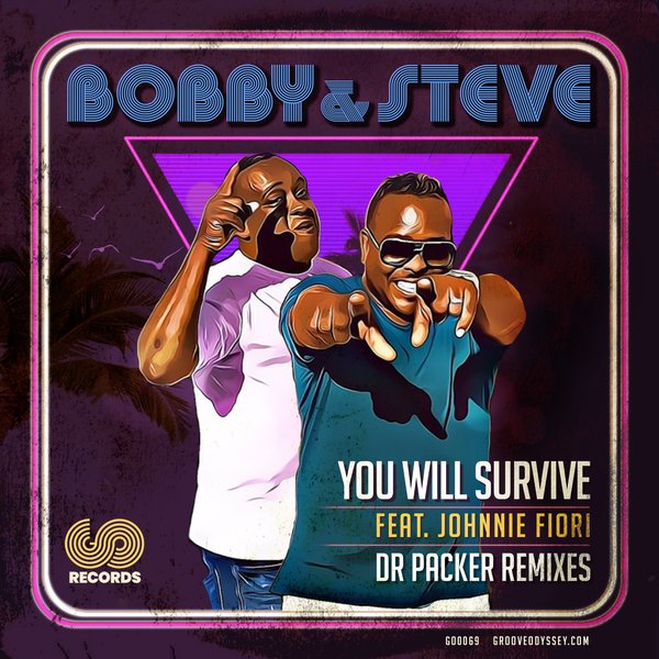 Bobby & Steve feat. Johnnie Fiori - You Will Survive - Dr Packer Remixes / Groove Odyssey