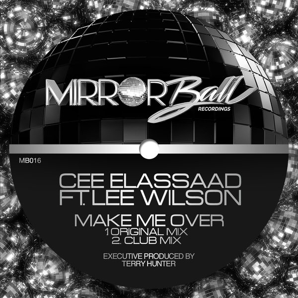 Cee ElAssaad ft Lee Wilson - Make Me Over / Mirror Ball Recordings
