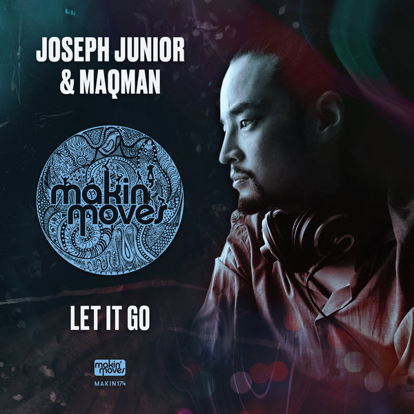 Joseph Junior & MAQman - Let It Go / Makin Moves