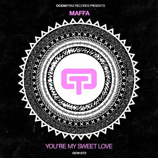 Maffa - You're My Sweet Love / Ocean Trax