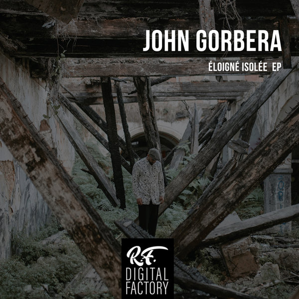 John Gorbera - Éloigné Isolée / RF Digital Factory