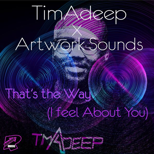 TimAdeep & Artwork Sounds - Thats The Way (I Think About You) (Edit) / Iron Rods Music