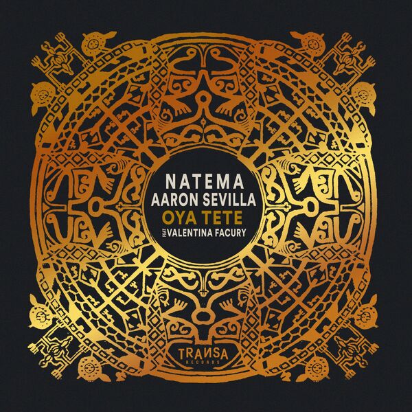 Natema, Aaron Sevilla - Oya Tete feat Valentina Facury / TRANSA RECORDS