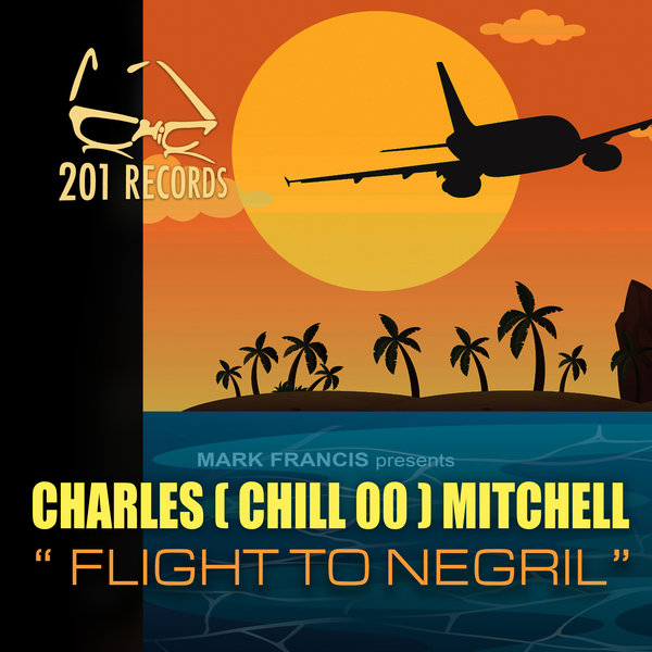 Charles (Chill 00) Mitchell - Flight To Negril / 201 Records