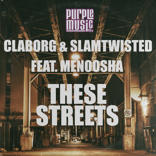 Claborg & Slamtwisted Feat.Menoosha - These Streets / Purple Music Inc.