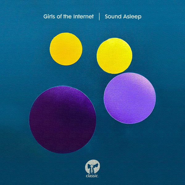 Girls Of The Internet - Sound Asleep / Classic Music Company