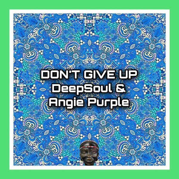 Deep Soul - Don't Give Up / Mr. Afro Deep