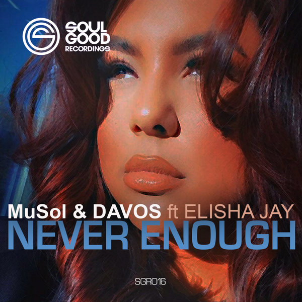 Musol & Davos feat. Elisha Jay - Never Enough / Soul Good Recordings