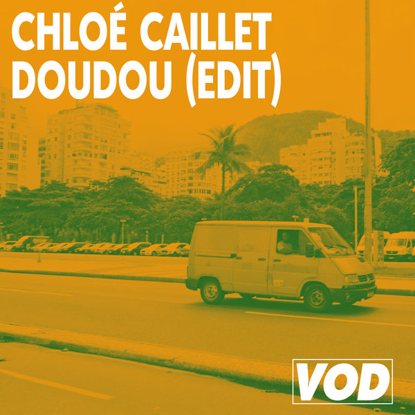 Chloé Caillet - Doudou (Edit) / VOD