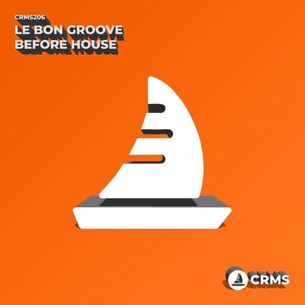 Le Bon Groove - Before House / CRMS Records