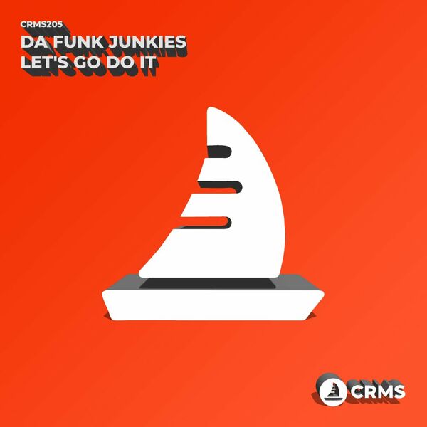 Da Funk Junkies - Let's Go Do It / CRMS Records