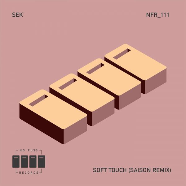 Sek - Soft Touch (Saison Remix) / No Fuss Records
