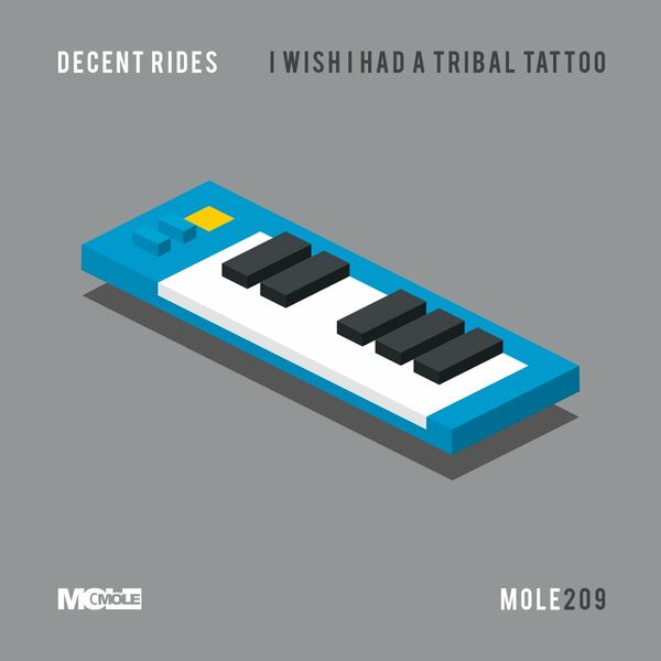 Decent Rides - I Wish I Had A Tribal Tattoo / Mole Music