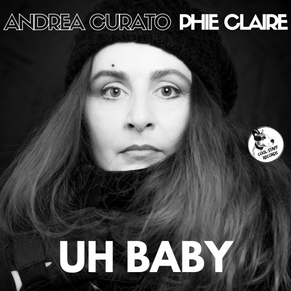 Andrea Curato & Phie Claire - Uh Baby / Cool Staff Records