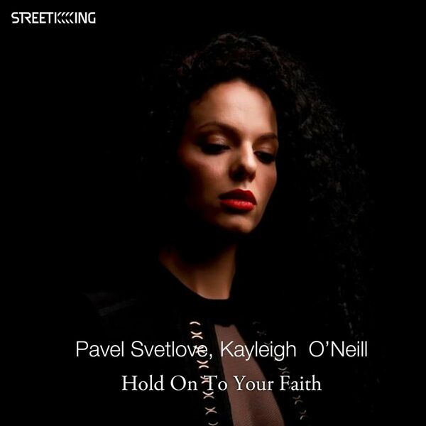 Pavel Svetlove & Kayleigh O’Neill - Hold On to Your Faith / Street King