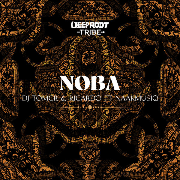 DJ Tomer, Ricardo, NaakMusiQ - Noba / Deep Root Tribe