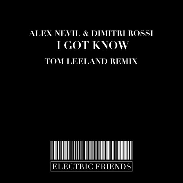 Alex Nevil & Dimitri Rossi - I Got Know / ELECTRIC FRIENDS MUSIC