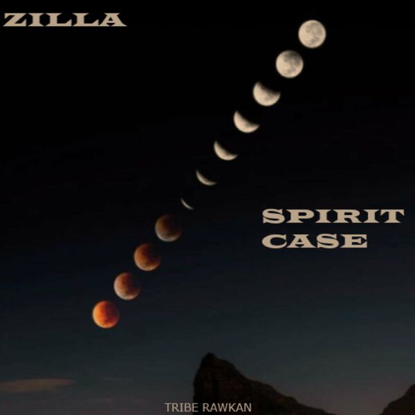 Zilla - Spirit Case / Tribe Rawkan Records