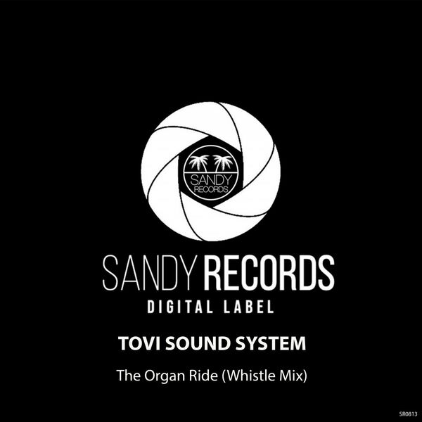 Tovi Sound System - The Organ Ride (Whistle Mix) / Sandy Records