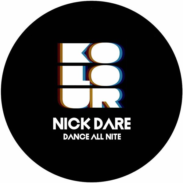 Nick Dare - Dance All Nite / Kolour Recordings