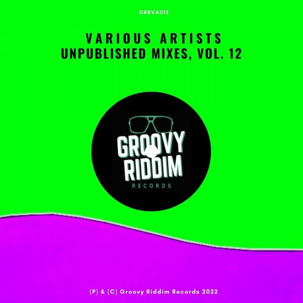 VA - Unpublished Mixes, Vol. 12 / Groovy Riddim Records