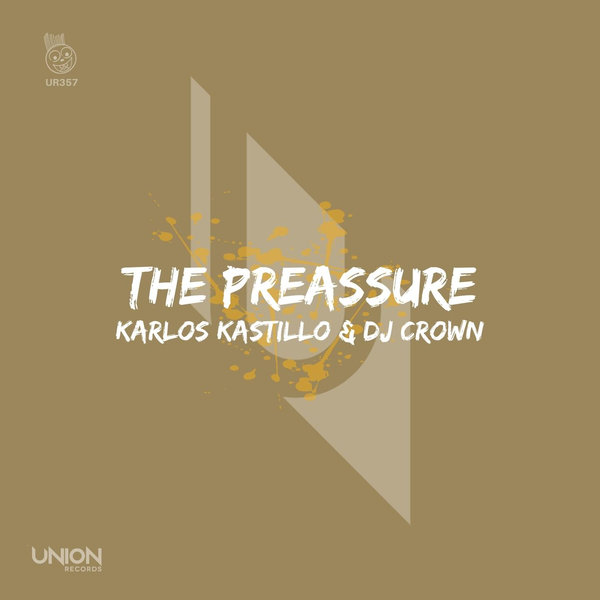 Karlos Kastillo & DJ Crown - The Preassure / Union Records
