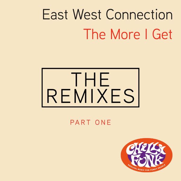 East West Connection - The More I Get Remixes 1 / Chillifunk
