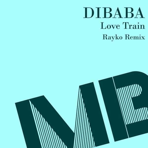 Dibaba - Love Train (Rayko Remix) / MB Disco