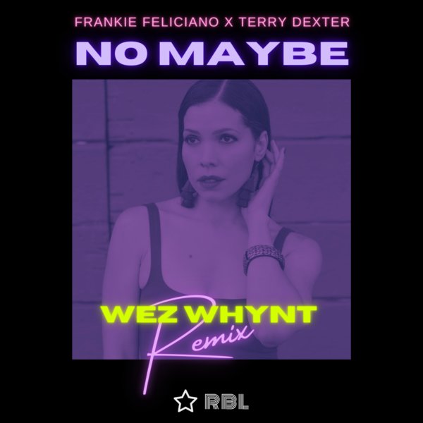 Frankie Feliciano X Terry Dexter - No Maybe (Wez Whynt Remix) / Ricanstruction Brand Limited