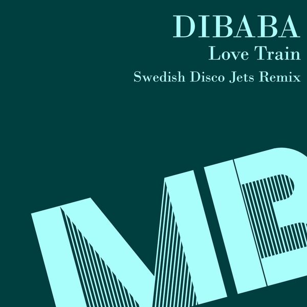 Dibaba - Love Train (Swedish Disco Jets Remix) / MB Disco