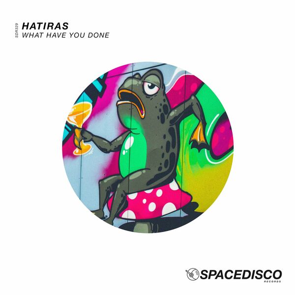 Hatiras - What Have You Done / Spacedisco Records