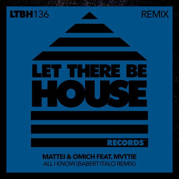 Mattei & Omich ft Mvttie - All I Know (Babert Italo Remix) / Let There Be House Records
