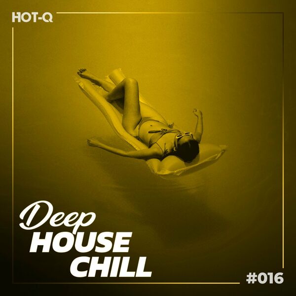 VA - Deep House Chill 016 / HOT-Q