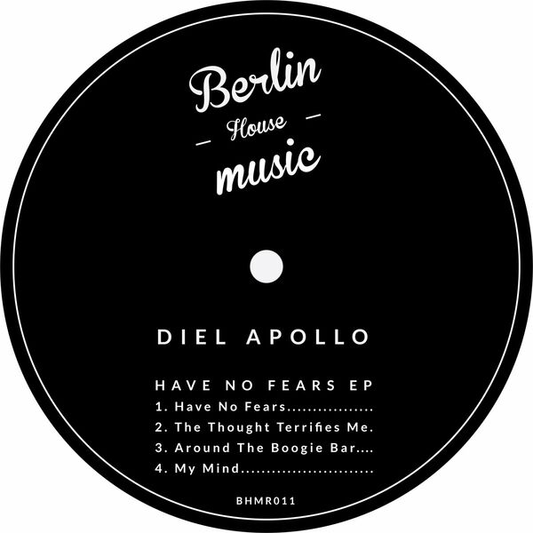 Diel Apollo - Have No Fears / Berlin House Music