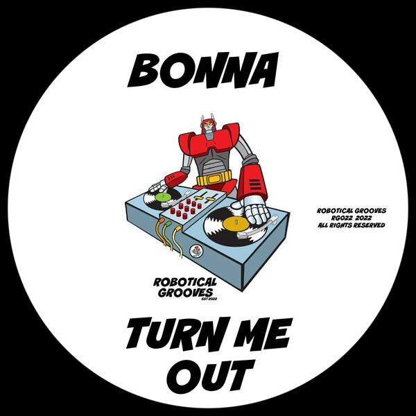 Bonna - Turn Me Out / Robotical Grooves
