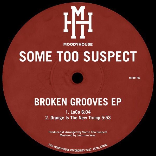 Some Too Suspect - Broken Grooves EP / MoodyHouse Recordings