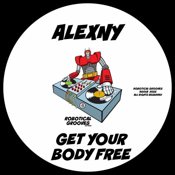 Alexny - Get Your Body Free / Robotical Grooves