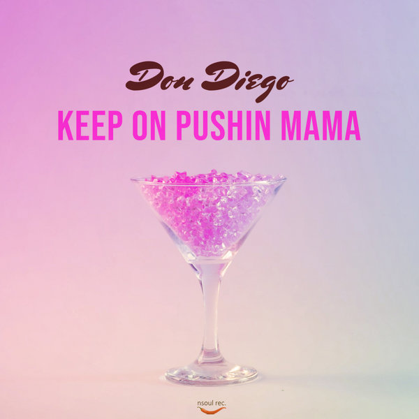 Don Diego - Keep On Pushin Mama / NSoul Records