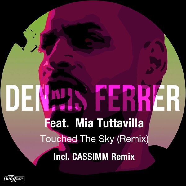 Dennis Ferrer ft Mia Tuttavilla - Touched The Sky (Remix) / King Street Sounds