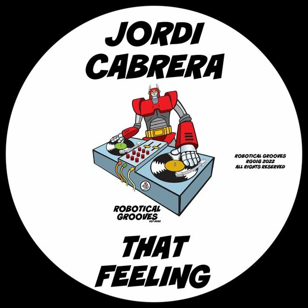 Jordi Cabrera - That Feeling / Robotical Grooves