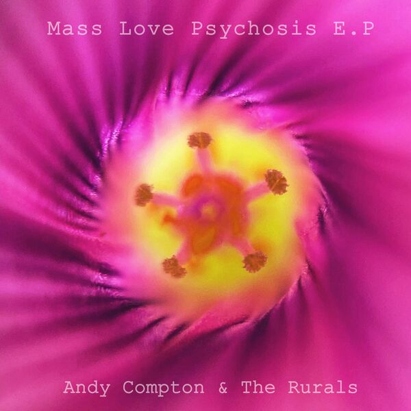 Andy Compton & The Rurals - Mass Love Psychosis E.P / Peng