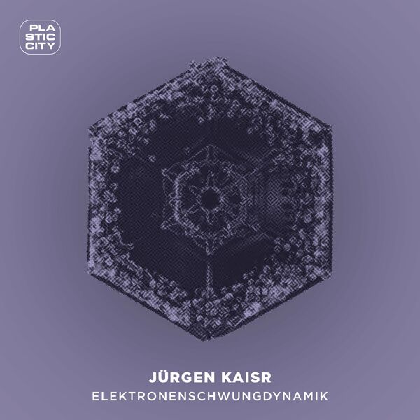 Jürgen Kaisr - Elektronenschwungdynamik / Plastic City