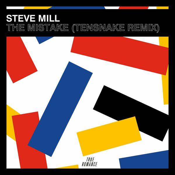 Steve Mill - The Mistake (Tensnake Remix) / True Romance Records